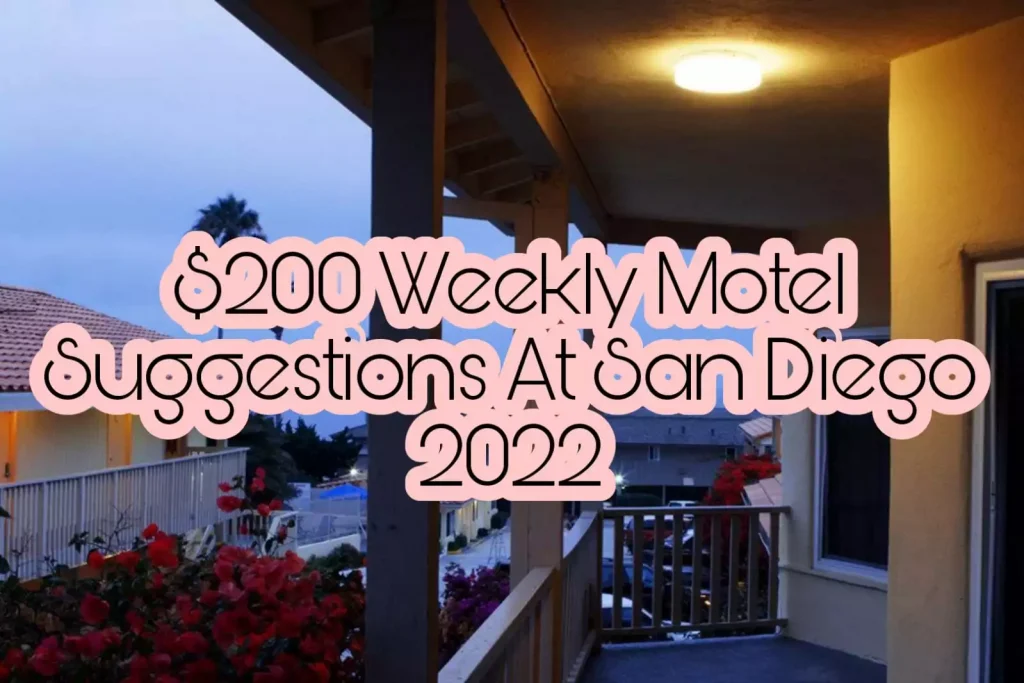 $200 Weekly Motel Suggestions At San Diego 2022