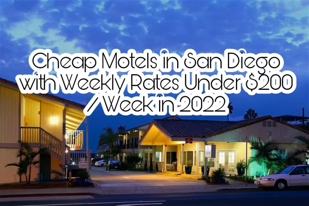 Cheap Motels in San Diego with Weekly Rates Under $200 / Week in 2022